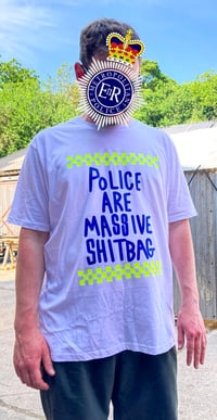 Image 2 of POLICE ARE MASSIVE SHITBAG T-SHIRT 