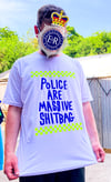 POLICE ARE MASSIVE SHITBAG T-SHIRT 