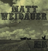 Image of Matt Weidauer- BIRDS