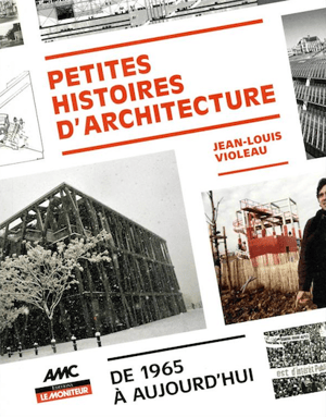 PETITES HISTOIRES D'ARCHITECTURE - Jean-Louis VIOLEAU