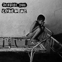 Despise You / Coke Bust Split 7