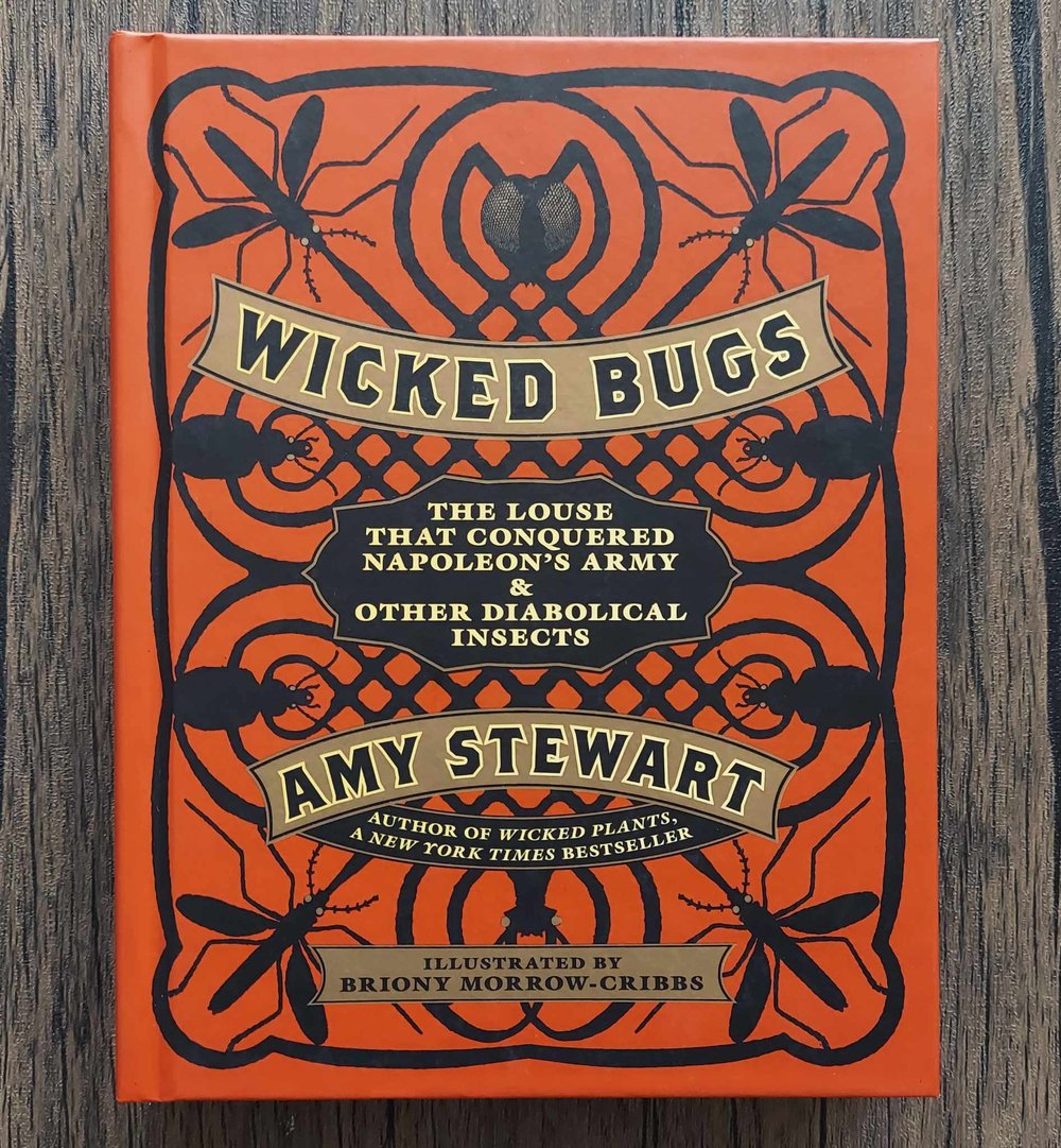 Wicked Bugs: The Louse That Conquered Napoleon's Army & Other Diabolical Insects, by Amy Stewart
