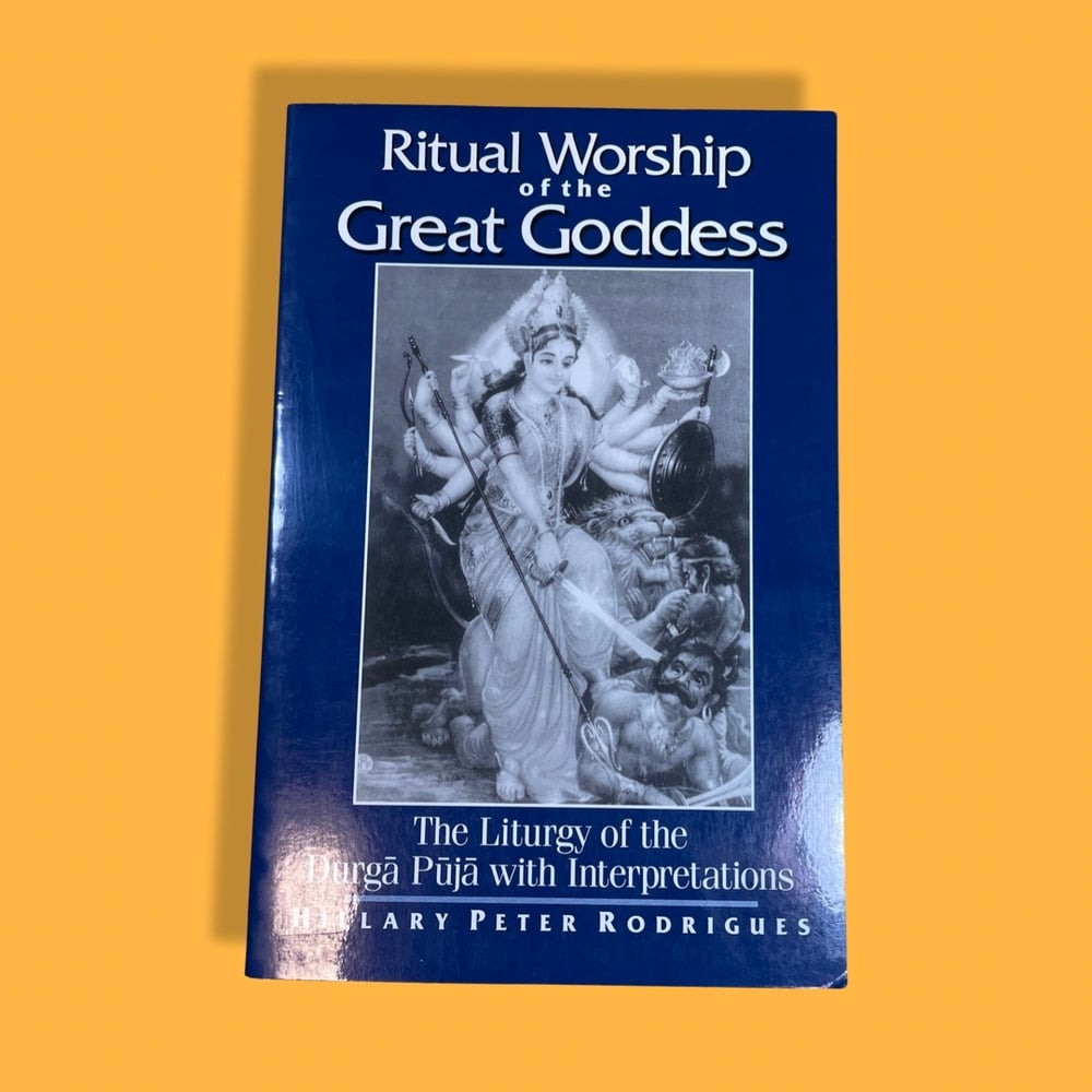 BK: Ritual Worship fo the Goddess: The Liturgy of the Durga Puja by Hillary P. Rodrigues PB EX