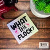 What The Flock Glass Coaster