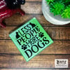 Less People More Dogs Glass Coaster
