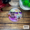 What The Duck Glass Coaster