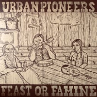 Image 1 of URBAN PIONEERS - Feast Or Famine (LP)