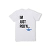 “IM JUST POD’N” TEE