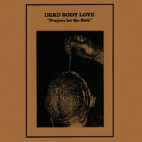 Dead Body Love - Prayers For The Sick CD (Tribe Tapes)