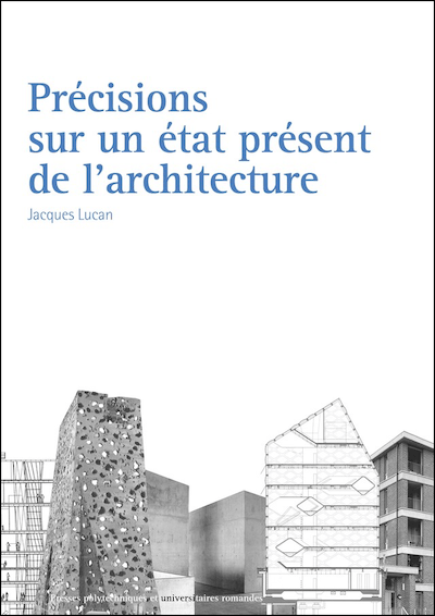 PRÉCISIONS SUR UN ÉTAT PRÉSENT DE L'ARCHITECTURE - Jacques LUCAN
