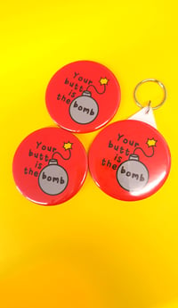 Image 1 of Butt is the bomb Badge Keyring Magnet Mirror