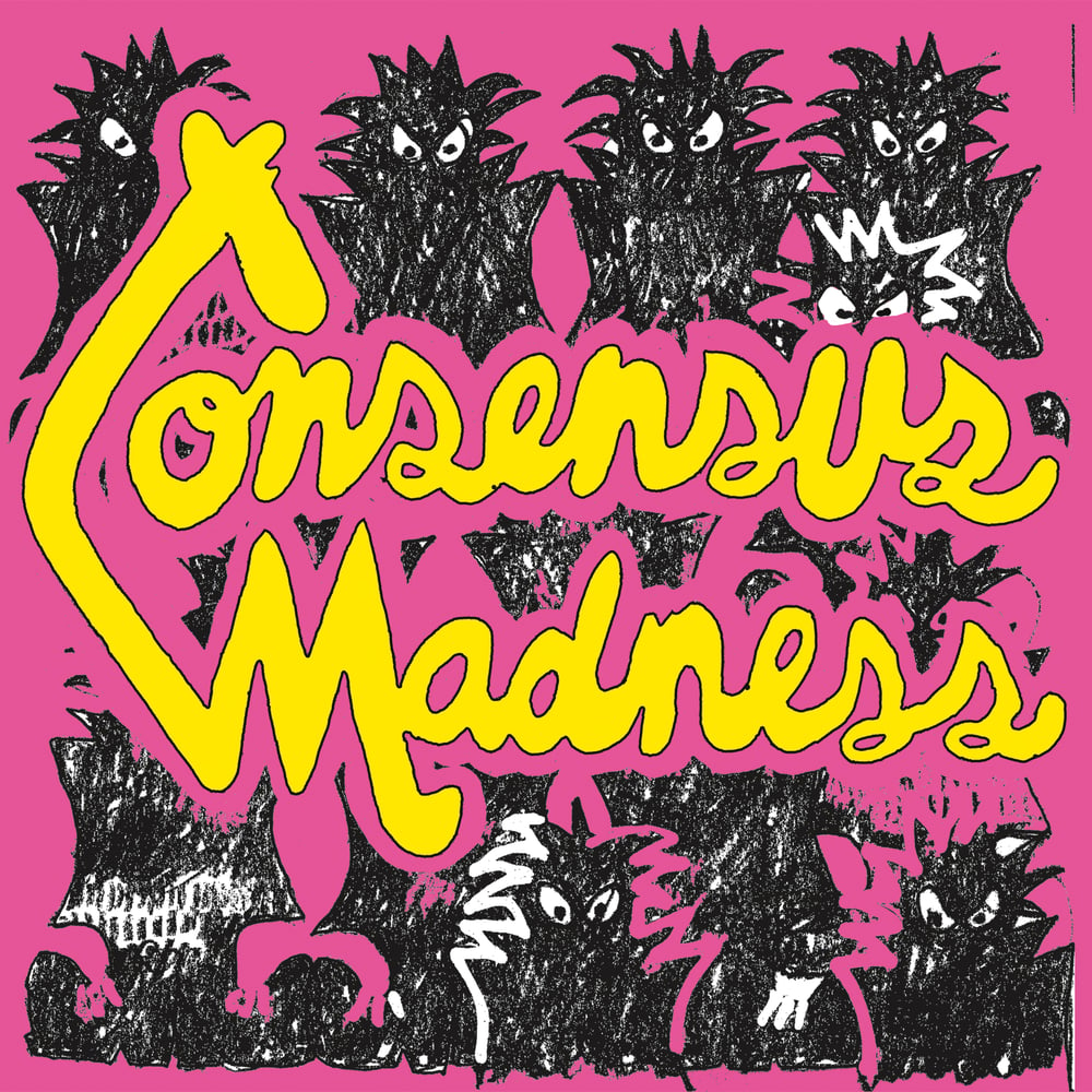 Image of CONSENSUS MADNESS - s/t 7" [Pre-Order. Out 9.15.23]