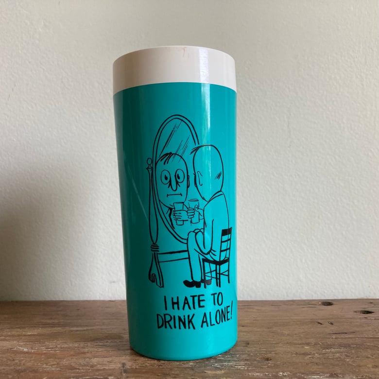 Image of 'I Hate to Drink Alone" Tumbler