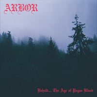 Arbor - Behold… The Age of Pagan Blood CD