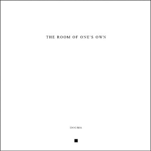 THE ROOM OF ONE'S OWN - DOGMA