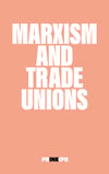 Marxism and the Trade Unions