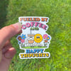FUELED BY COFFEE AND HAPPY THOUGHTS VINYL STICKER