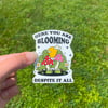HERE YOU ARE BLOOMING VINYL STICKER