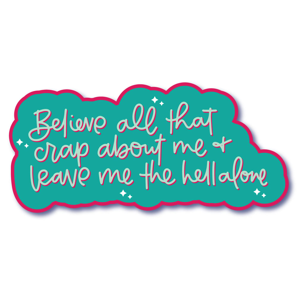 Image of Believe All That Crap Sticker