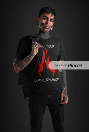 Image of Burn your Local Church T-Shirt