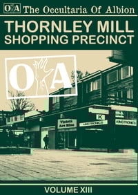 Image 1 of The Occultaria of Albion Vol 13 - Thornley Mill Shopping Precinct