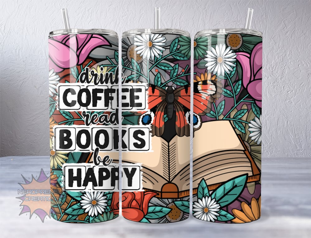 Image of 20 oz Drink Coffee Read Books Be Happy Skinny Tumbler