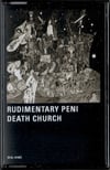 RUDIMENTARY PENI "Death Church" CASSETTE