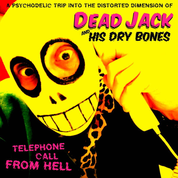 DEAD JACK AND HIS DRY BONES - TELEPHONE CALL FROM HELL (CD) LIMITED