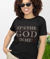 ITS THE GOD IN ME