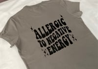 Image 2 of Allergic to Negative Energy-Funny