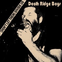DEATH RIDGE BOYS - "(Don't Let Them) Divide Us" 7" Single