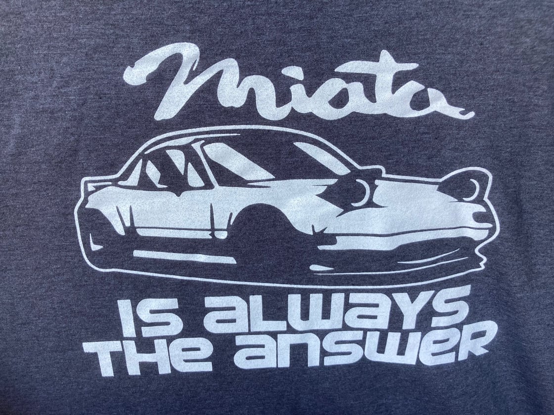 Image of MIATA Is Always The Answer - T Shirt, lightweight, short sleeve