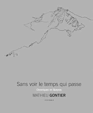 SANS VOIR LE TEMPS QUI PASSE - Mathieu GONTIER