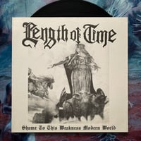 Length Of Time ‎"Shame To This Weakness Modern World" LP