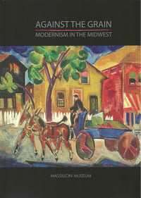 Against the Grain: Modernism in the Midwest