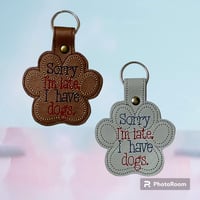 Image 1 of Dog Paw Sorry I'm Late Key Chain