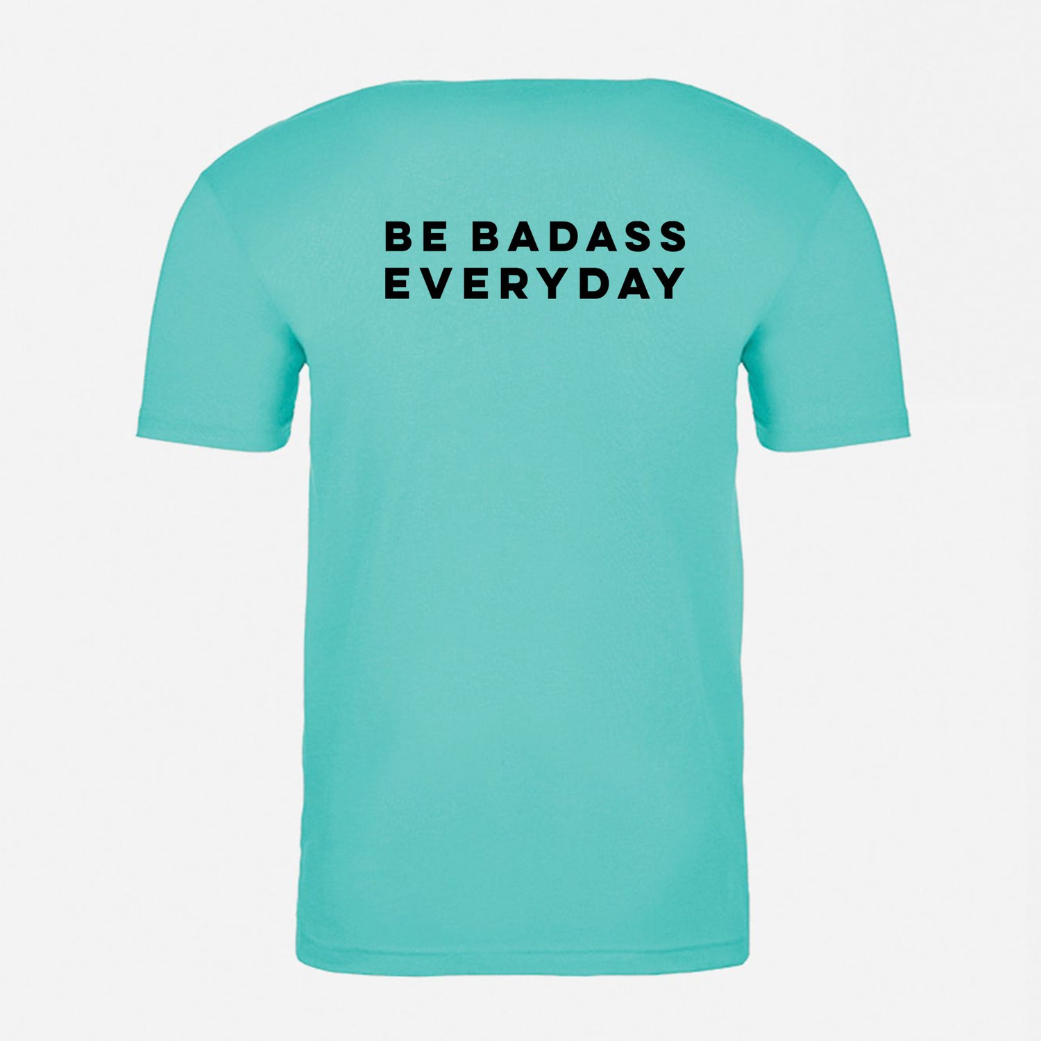 Image of Be Badass Everyday Unisex Shirt Tahiti Blue
