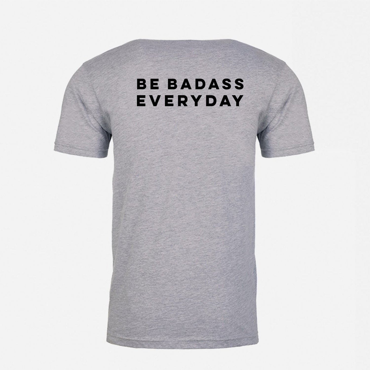 Image of Be Badass Everyday Unisex Shirt Heather Gray