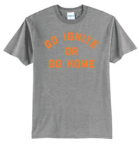 Image 1 of Go Ignite or Go Home Tee