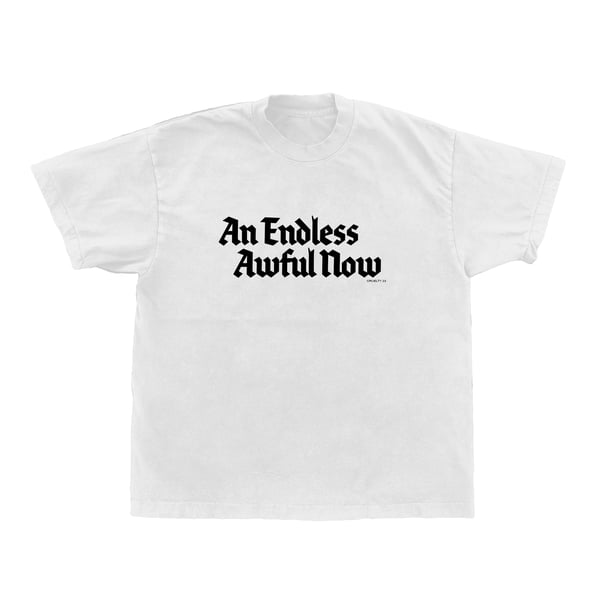 Image of An Endless Awful Now Tee