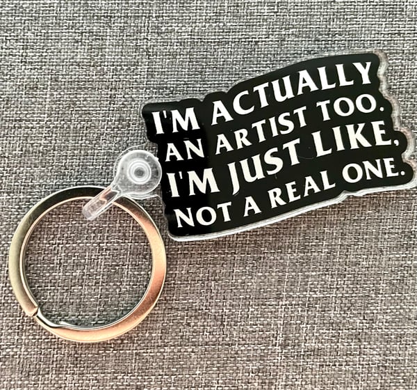 Image of I'm an Artist Too … Keychain