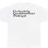 Image 2 of CULTURALLY CONTROVERSIAL PODCAST T-SHIRT 