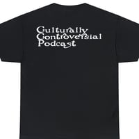 Image 4 of CULTURALLY CONTROVERSIAL PODCAST T-SHIRT 