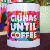 Image 2 of Ciúnas until Coffee Mug