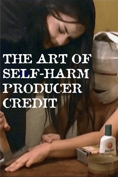 Image of The Art of Self-Harm Producer Credit