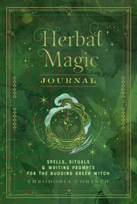 Herbal Magic Journal: Spells, Rituals, and Writing Prompts for the Budding Green Witch. Hardcover