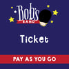 Bob's Band PAYG Ticket