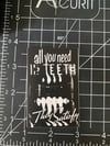 All You Need is Teeth sticker
