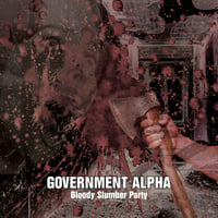 Government Alpha - Bloody Slumber Party CD (AAD)