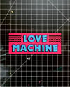 LOVE MACHINE